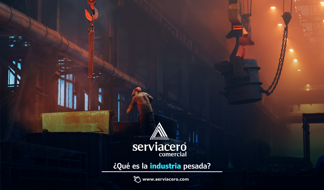 Acero en la Industria Pesada | Serviacero Comercial