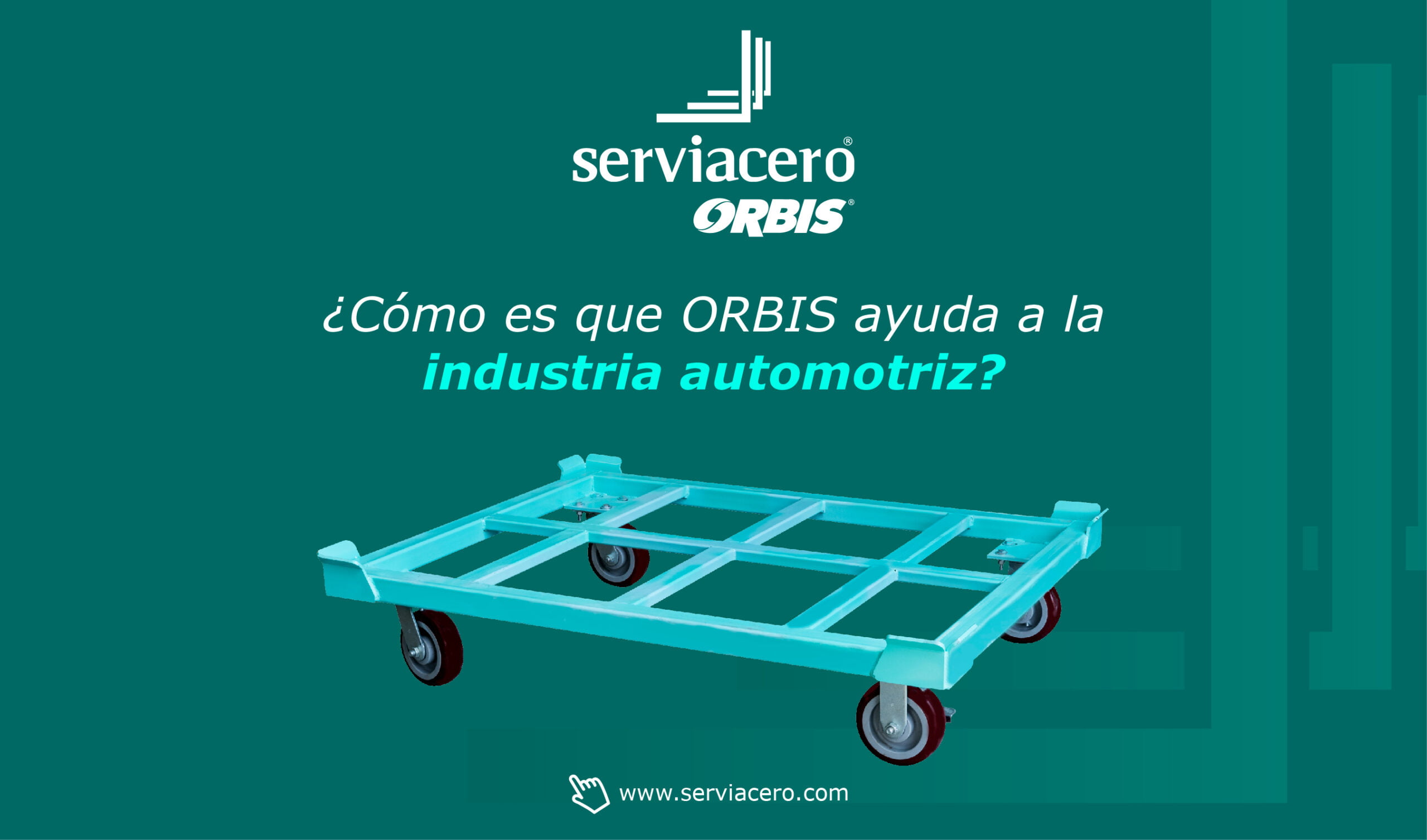 ¿Cómo es que Serviacero ORBIS ayuda a la industria automotriz?