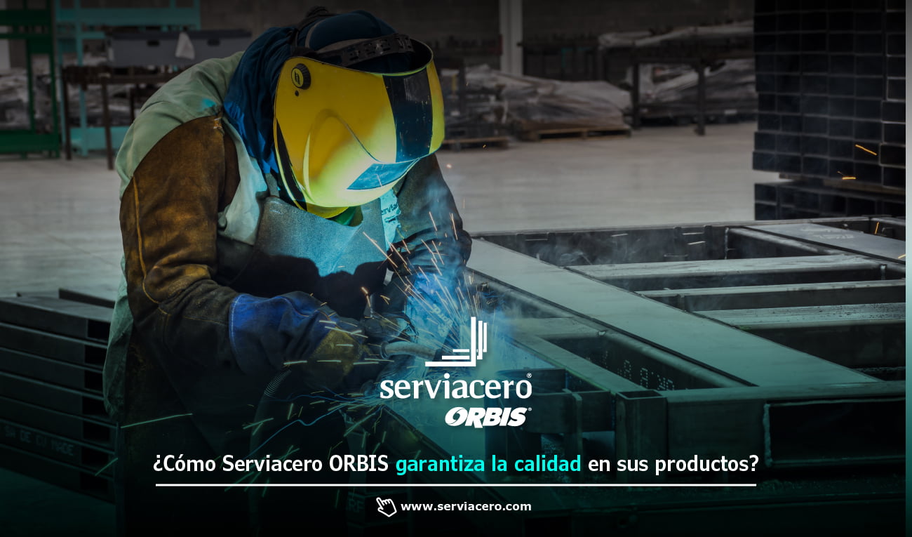 La calidad de sus productos en Serviacero ORBIS